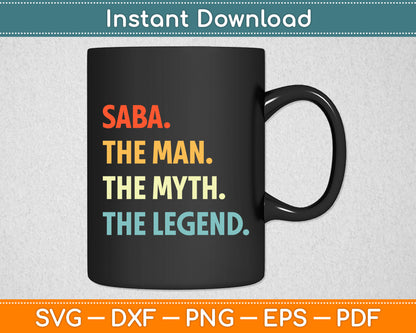 Saba The Man The Myth The Legend Svg Digital Cutting File