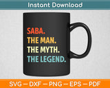 Saba The Man The Myth The Legend Svg Digital Cutting File