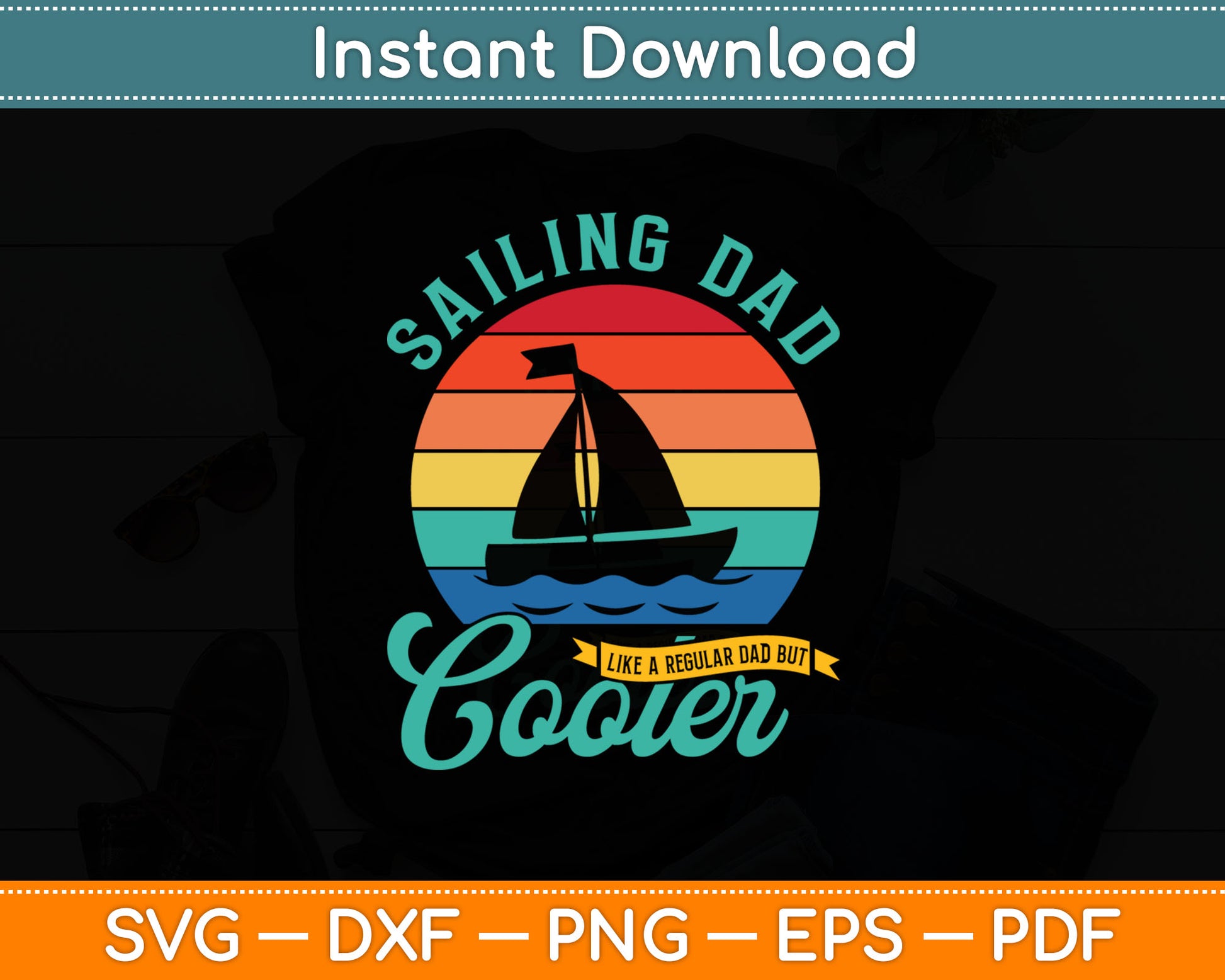 Sailing Dad Like A Regular Dad But Cooler Svg Digital Cutting File