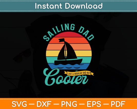 Sailing Dad Like A Regular Dad But Cooler Svg Digital Cutting File