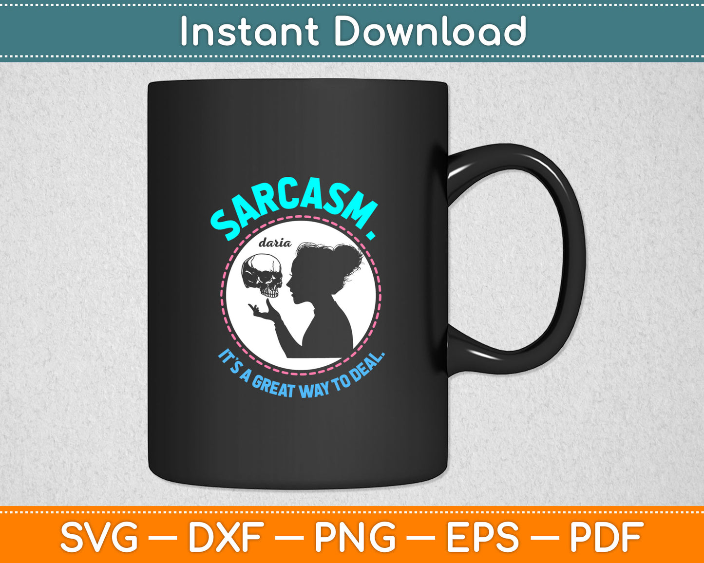 Sarcasm Daria It’s A Great Way To Deal Svg Digital Cutting File