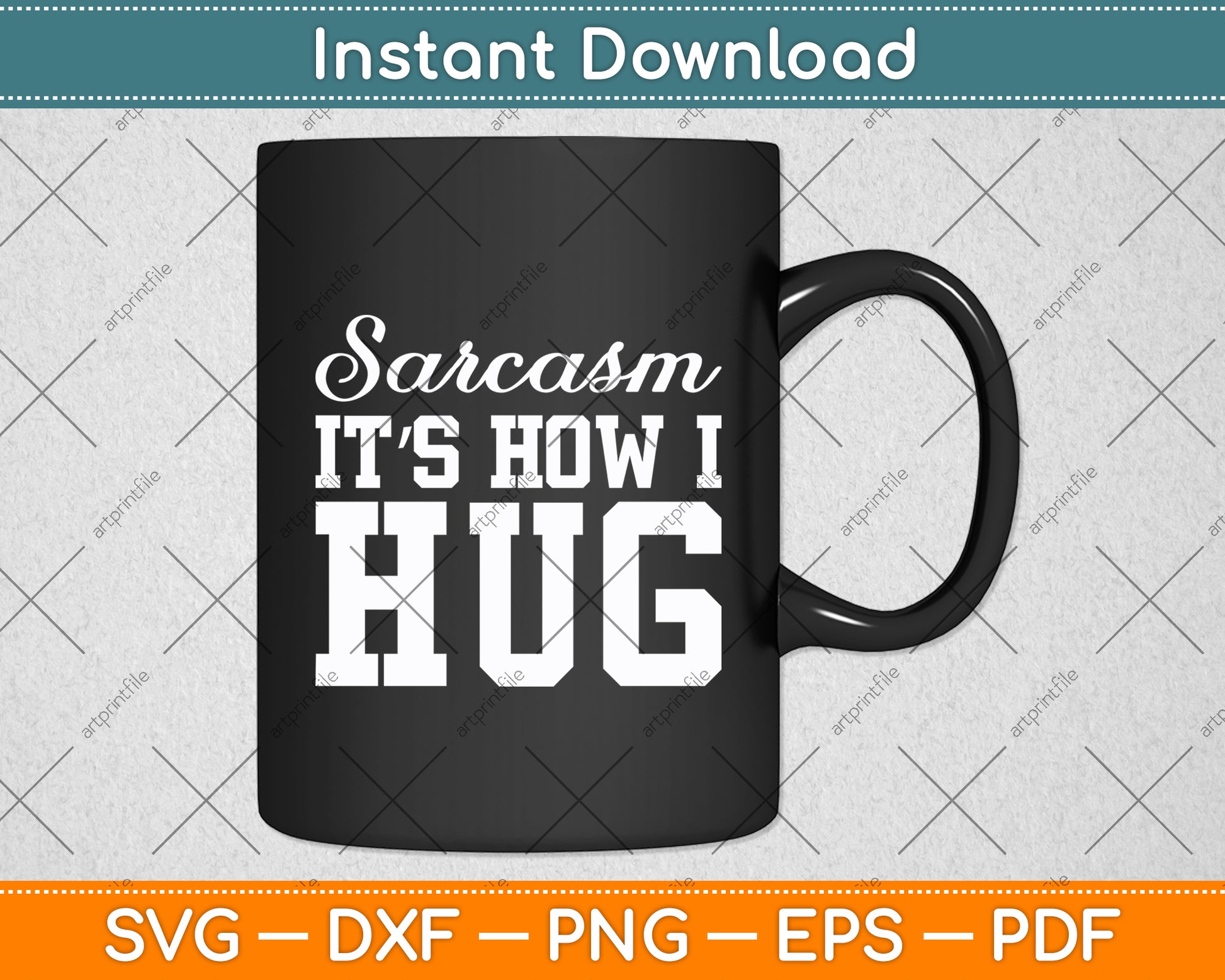 Sarcasm It’s How I Hug Svg Digital Cutting File