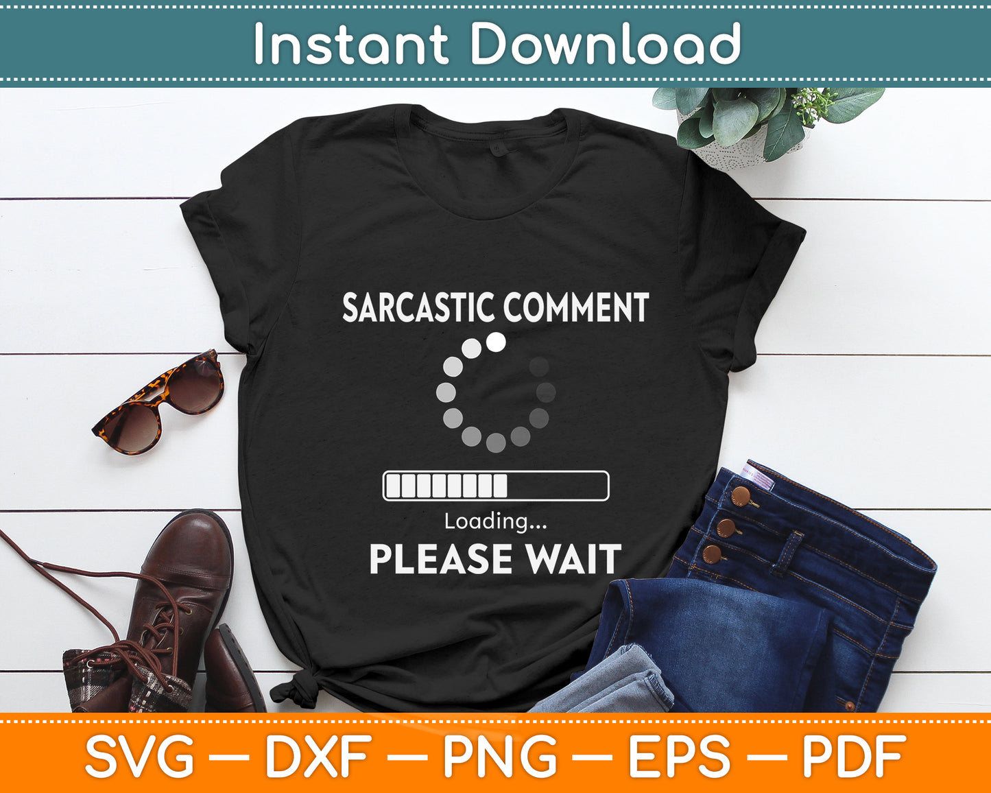 Sarcastic Comment Loading Please Wait Svg Png Dxf Digital Cutting File