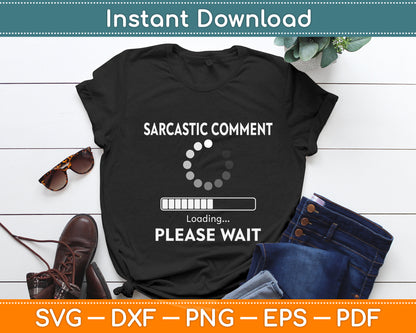Sarcastic Comment Loading Please Wait Svg Png Dxf Digital Cutting File