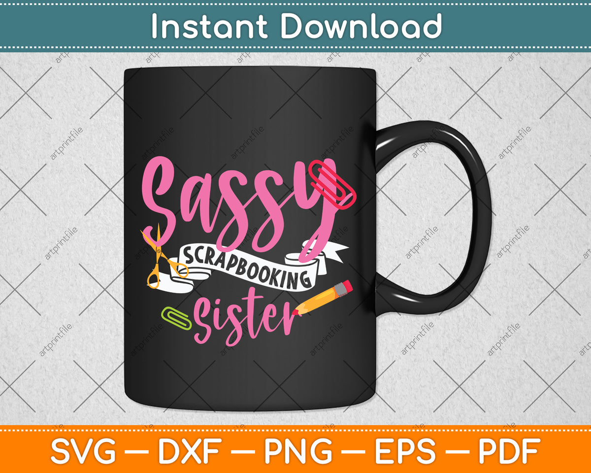 Sassy Scrapbooking Sister Fun Crafting Svg Png Dxf Digital Cutting File