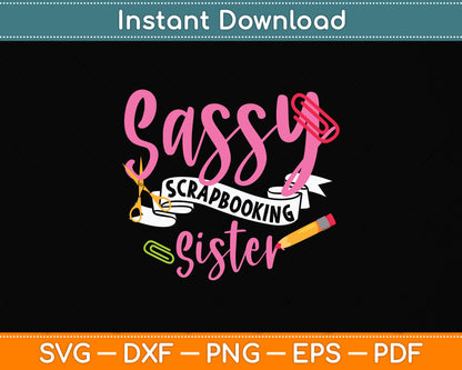 Sassy Scrapbooking Sister Fun Crafting Svg Png Dxf Digital Cutting File