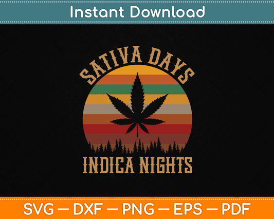 Sativa Days Indica Nights Funny Weed Marijuana SVG Digital Cutting File