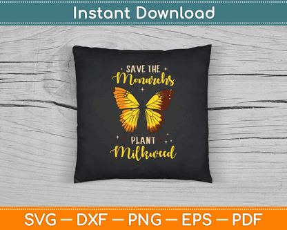 Save The Monarch Plant More Milkweed Butterfly SVG Digital Cutting File