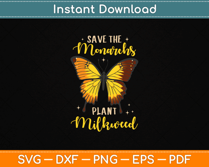 Save The Monarch Plant More Milkweed Butterfly SVG Digital Cutting File