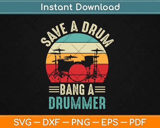 Save A Drum Bang A Drummer Svg Digital Cutting File
