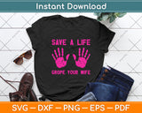 Save A Life Grope Your Wife Breast Cancer Awareness Svg Png Dxf Digital Cutting File