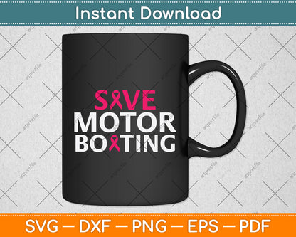 Save Motorboating Breast Cancer Awareness Svg Png Dxf Digital Cutting File