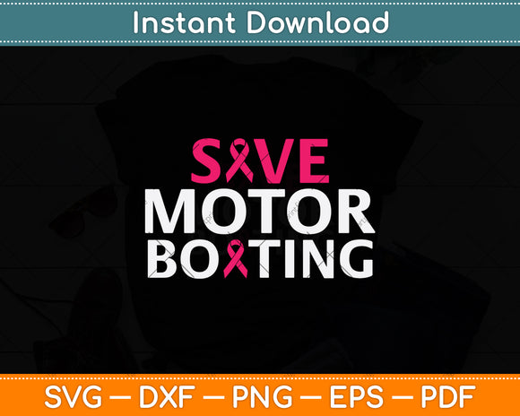 Save Motorboating Breast Cancer Awareness Svg Png Dxf Digital Cutting File