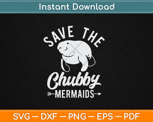 Save The Chubby Mermaids Funny Svg Design Digital Cutting File