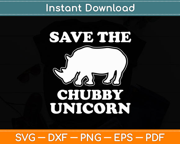 Save The Chubby Unicorn Sarcastic Funny Svg Digital Cutting File