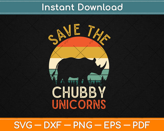 Save The Chubby Unicorns Vintage Funny Rhino Animal Rights Svg Digital Cutting File