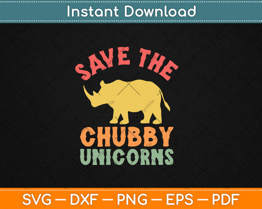 Save The Chubby Unicorns Vintage Retro Svg Digital Cutting File