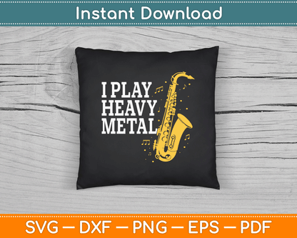 Saxophone I play Heavy Metal Saxophonist Euphonium Baritone SVG Digital Cutting File
