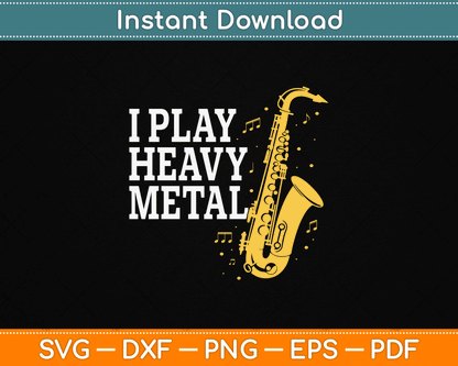 Saxophone I play Heavy Metal Saxophonist Euphonium Baritone Svg