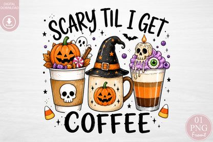 Scary Til I Get Coffee PNG Halloween Coffee Spooky Sublimation Design