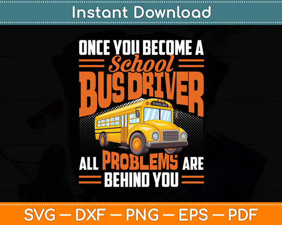 School Bus Driver All Problems Are Behind You Svg Digital Cutting File