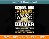 School Bus Driver I'm Like A Truck Driver Except My Cargo Svg Digital Cutting File