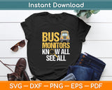 School Bus Monitors Know All See All Funny Svg Digital Cutting File