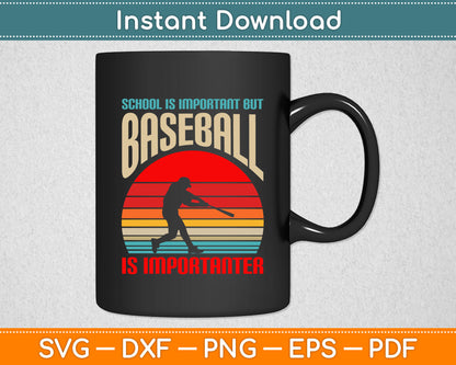 Vintage School Is Important But Baseball Is Importanter Svg Digital Cutting File