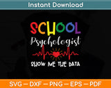 Show Me The Data - School Psychologist Svg Digital Cutting File