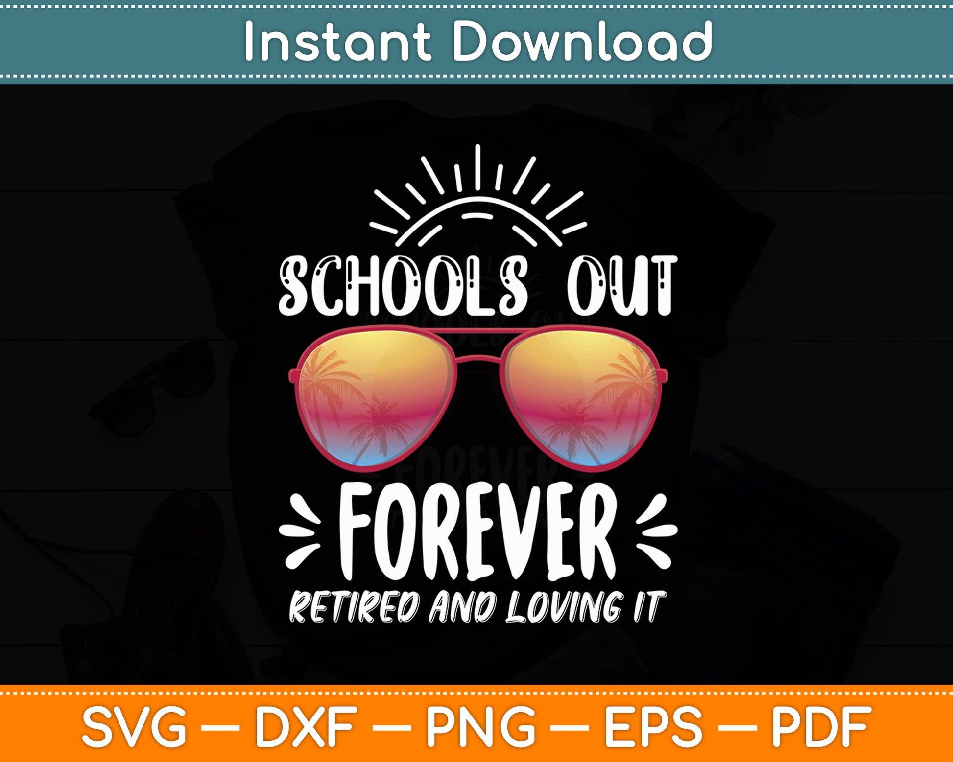 School's Out Forever Retired Loving It Summer Teacher Svg Digital Cutting File