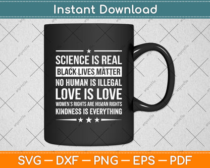 Science Is Real Black Lives Matter Love Is Love Kindness Is Everything Svg Cutting File