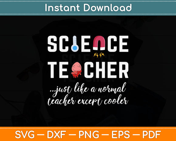 Science Teacher Just Like A Normal Teacher Except Cooler Svg Digital Cutting File