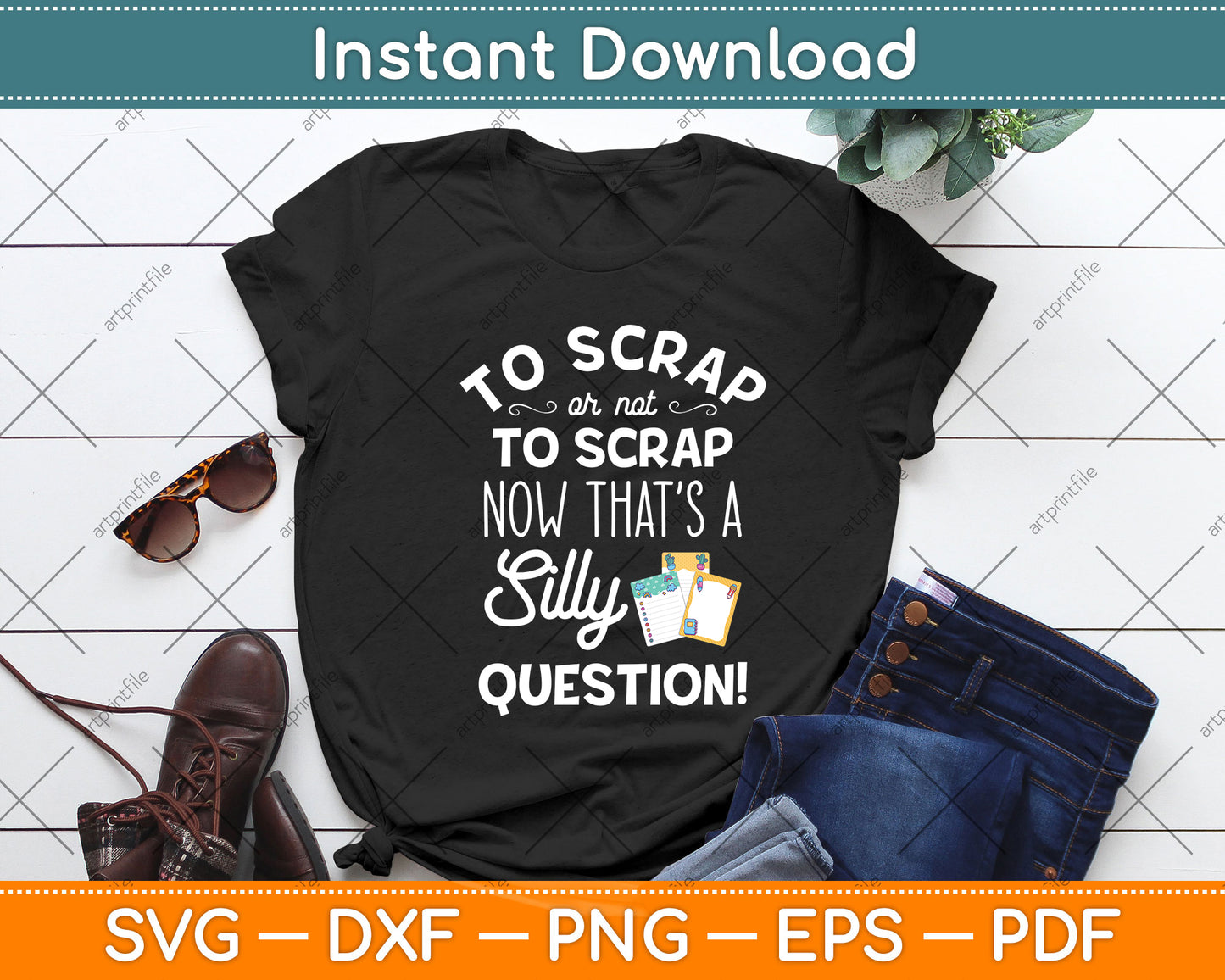 Scrap Or Not To Scrap Silly Question Funny Scrapbooking Svg Digital Cutting File