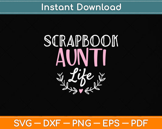 Scrapbook Aunti Life Svg Png Dxf Digital Cutting File