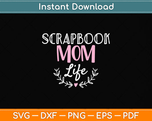 Scrapbook Mom Life Svg Png Dxf Digital Cutting File