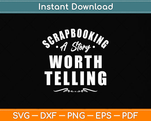 Scrapbooking A Story Worth Telling Svg Png Dxf Digital Cutting File