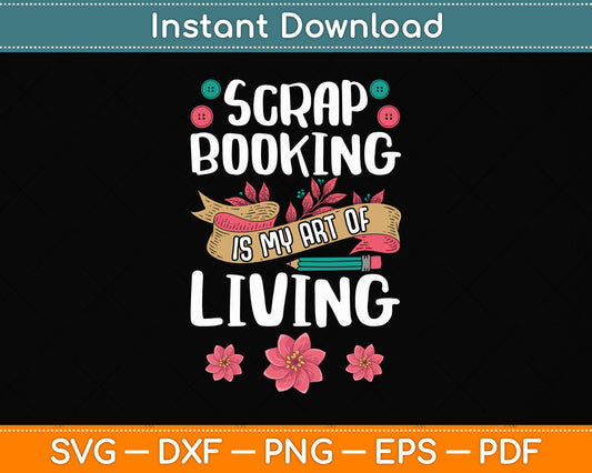 Scrapbooking Art Of Living Scrapbook Scrapbooker Svg Png Dxf Digital Cutting File