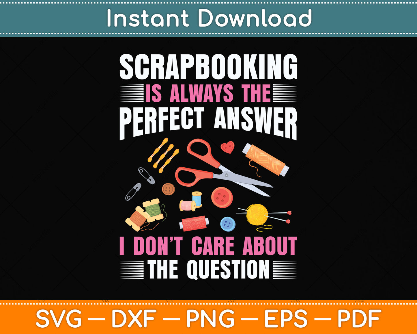 Scrapbooking Is Always The Perfect Answer Scrapbook Svg Png Dxf Digital Cutting File