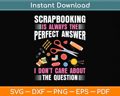 Scrapbooking Is Always The Perfect Answer Scrapbook Svg Png Dxf Digital Cutting File