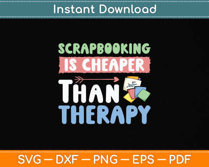 Scrapbooking Is Cheaper Than Therapy Scrapbooking Funny Svg Digital Cutting File
