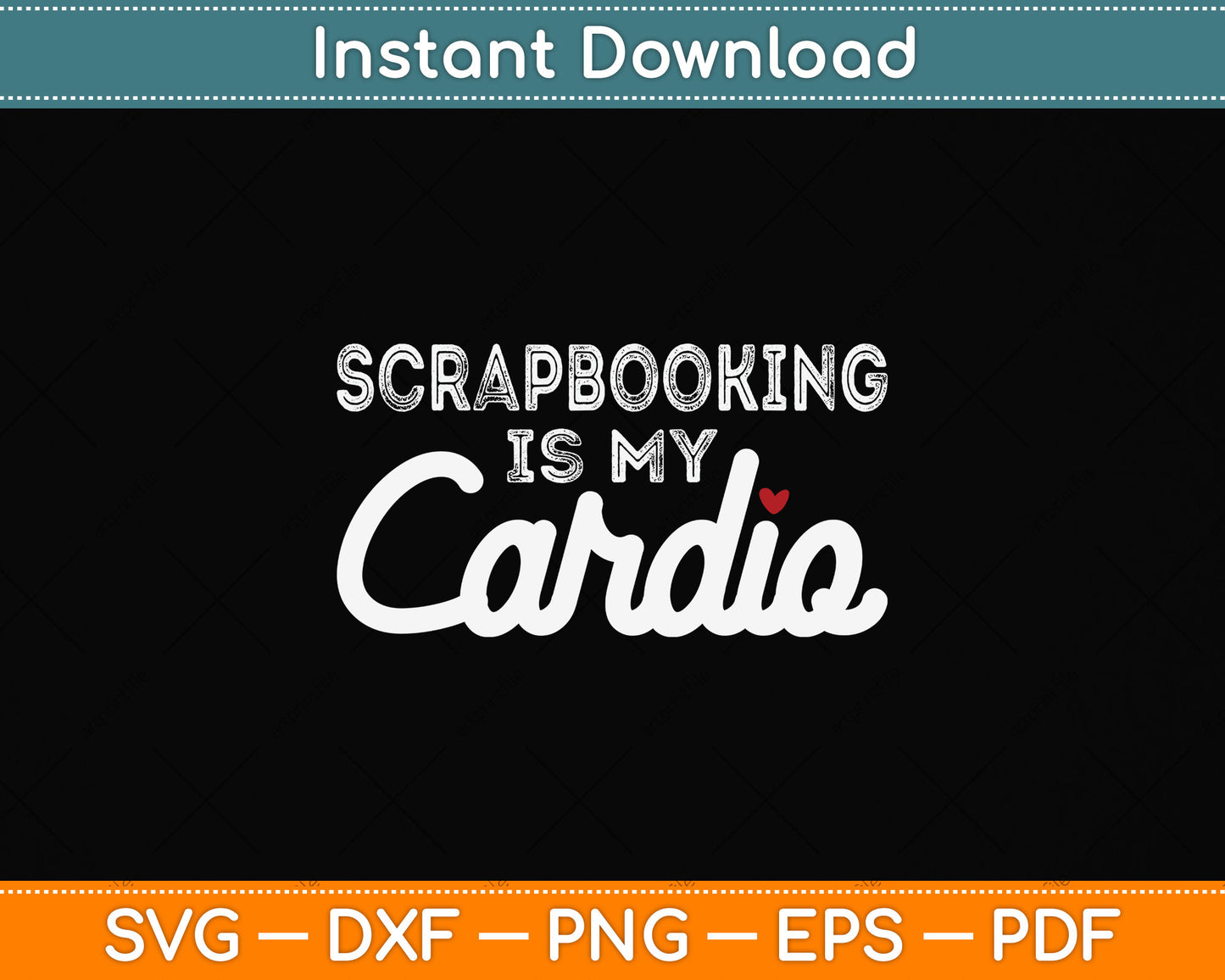 Scrapbooking Is My Cardio Svg Png Dxf Digital Cutting File