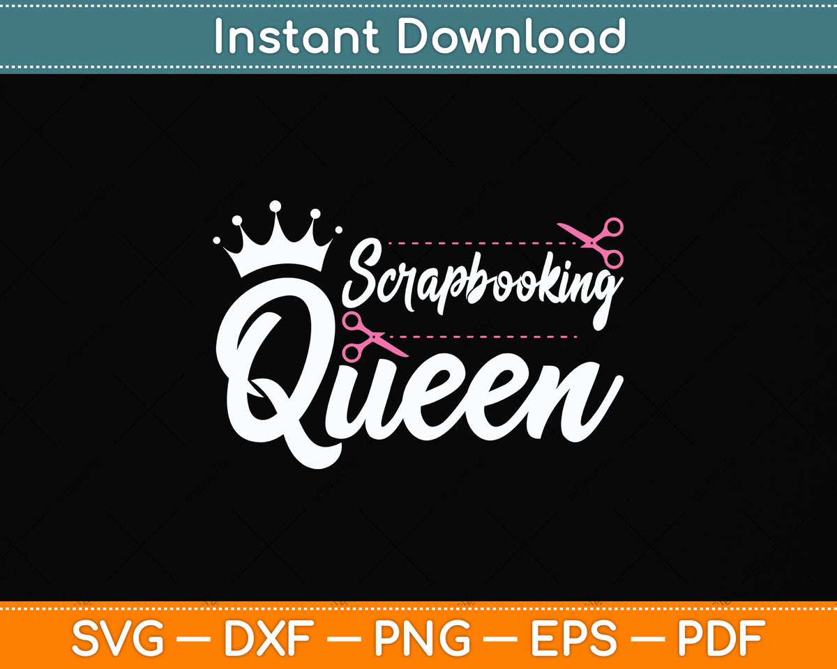 Scrapbooking Queen Scrapbook Scrapbooker Funny Svg Png Dxf Digital Cutting File
