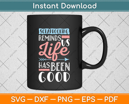 Scrapbooking Reminds Us Life Has Been Good Funny Svg Design Cutting File