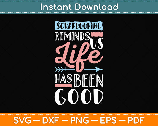 Scrapbooking Reminds Us Life Has Been Good Funny Svg Design Cutting File