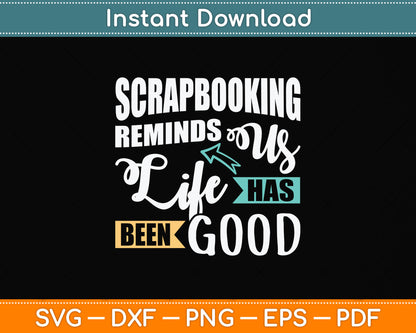 Scrapbooking Reminds Us Life Has Been Good Svg Png Dxf Digital Cutting File
