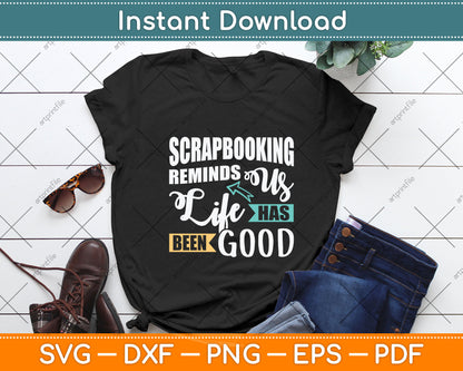 Scrapbooking Reminds Us Life Has Been Good Svg Png Dxf Digital Cutting File