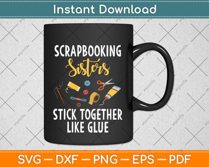 Scrapbooking Scrapbooker Sisters Craft Funny Svg Design Cutting File