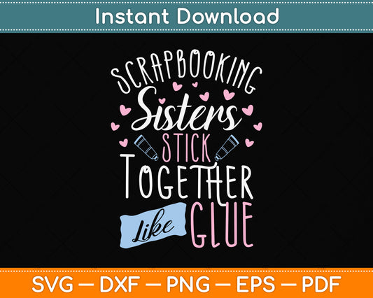 Scrapbooking Sister Stick Together Like Glue Funny Svg Png Dxf Digital Cutting File