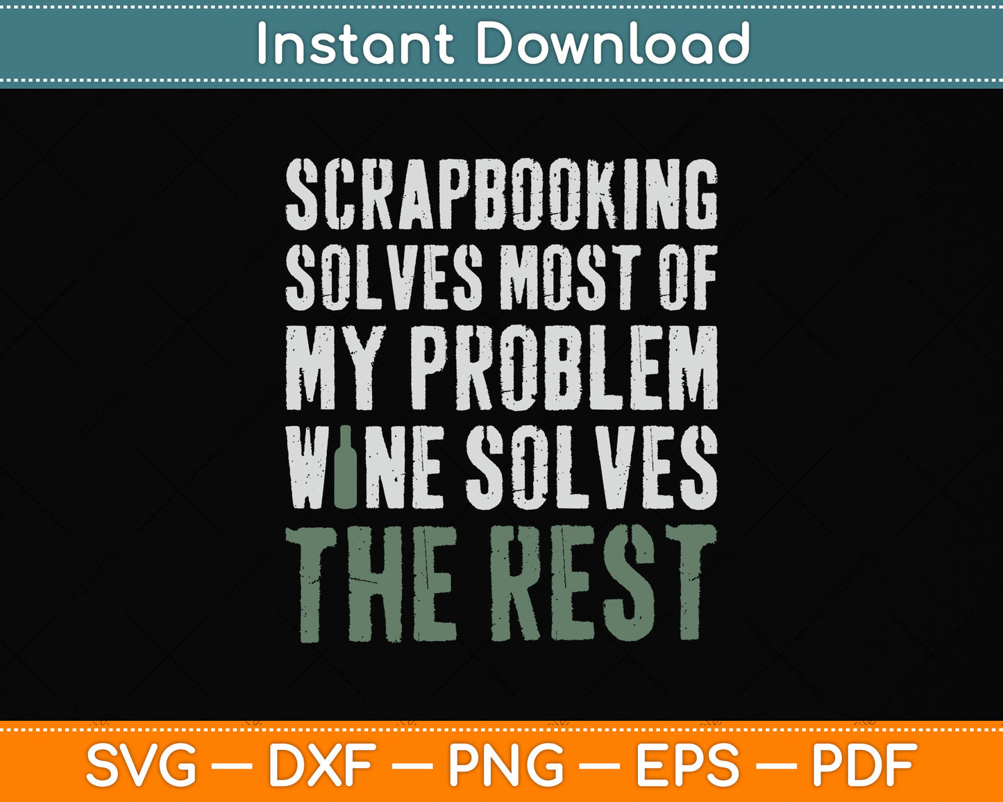 Scrapbooking Solves Most Of My Problem Wine Solves The Rest Funny Svg Cutting File