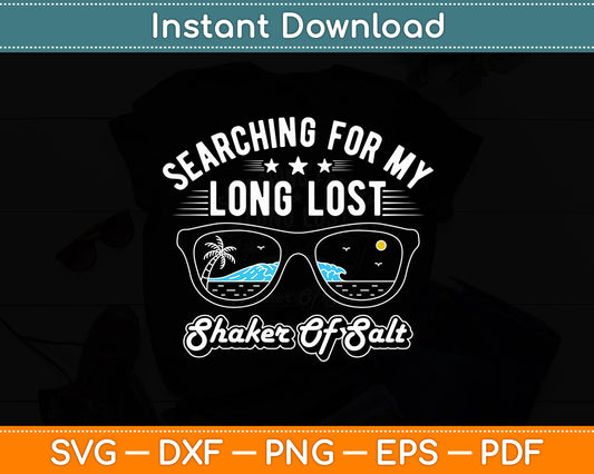 Searching For My Long Lost Shaker Of Salt Shaker Funny Svg Digital Cutting File